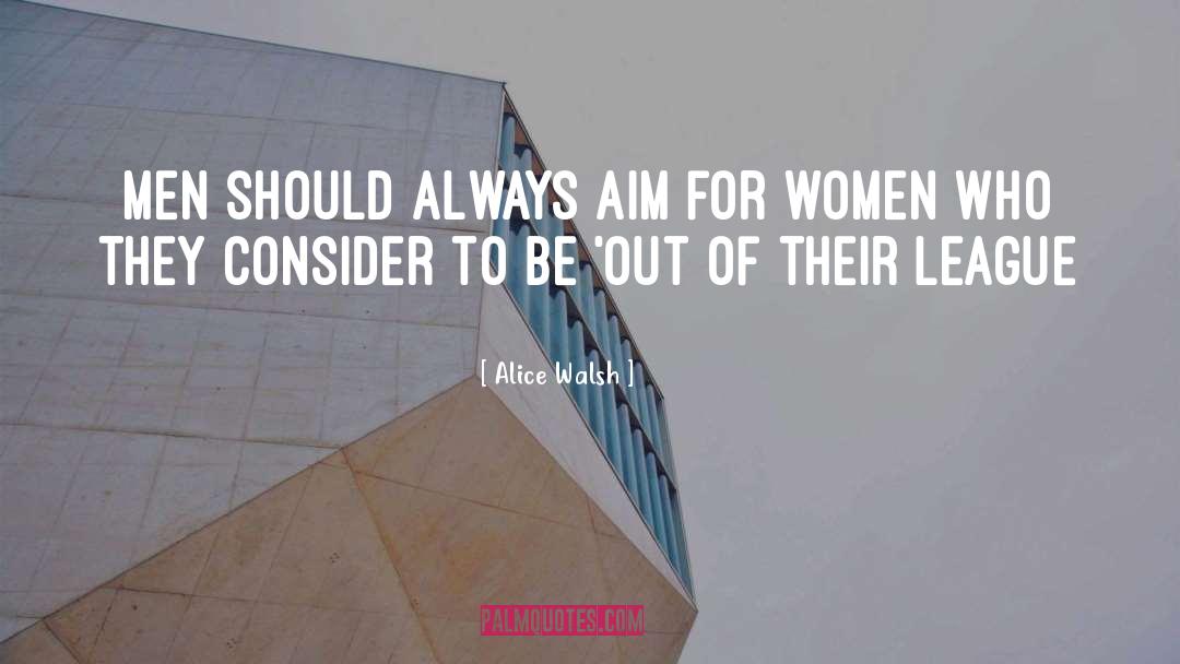 Women Love Amusing quotes by Alice Walsh