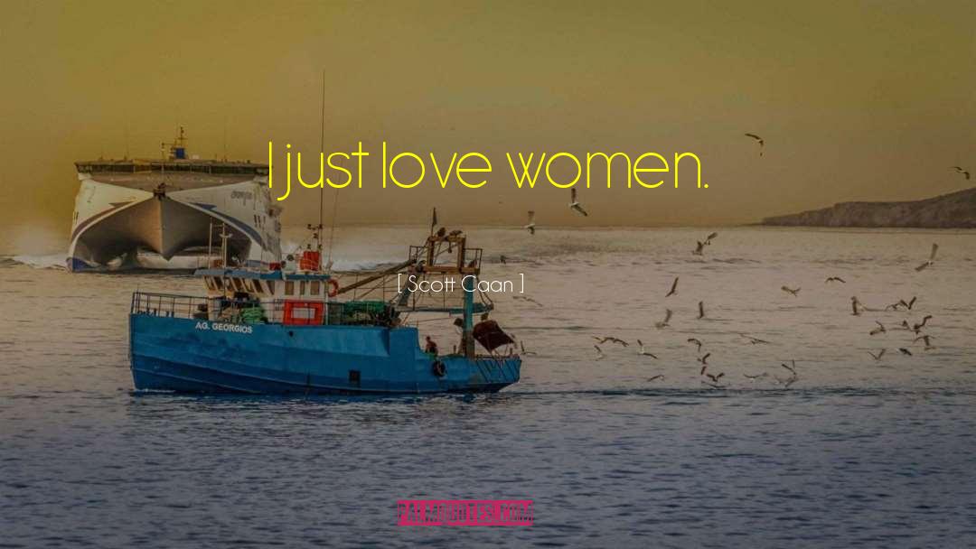 Women Love Women quotes by Scott Caan