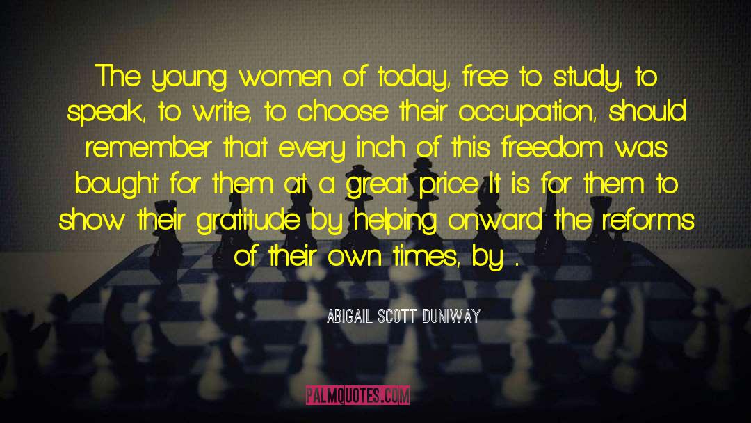 Women Of Today quotes by Abigail Scott Duniway