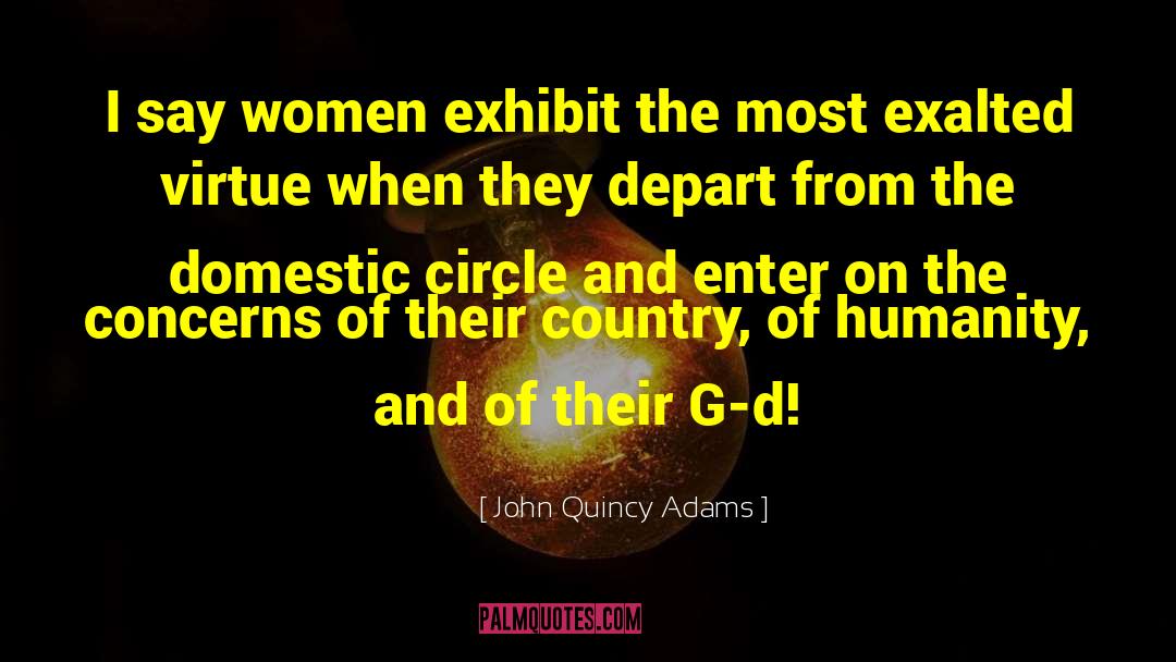 Women On Pedestals quotes by John Quincy Adams