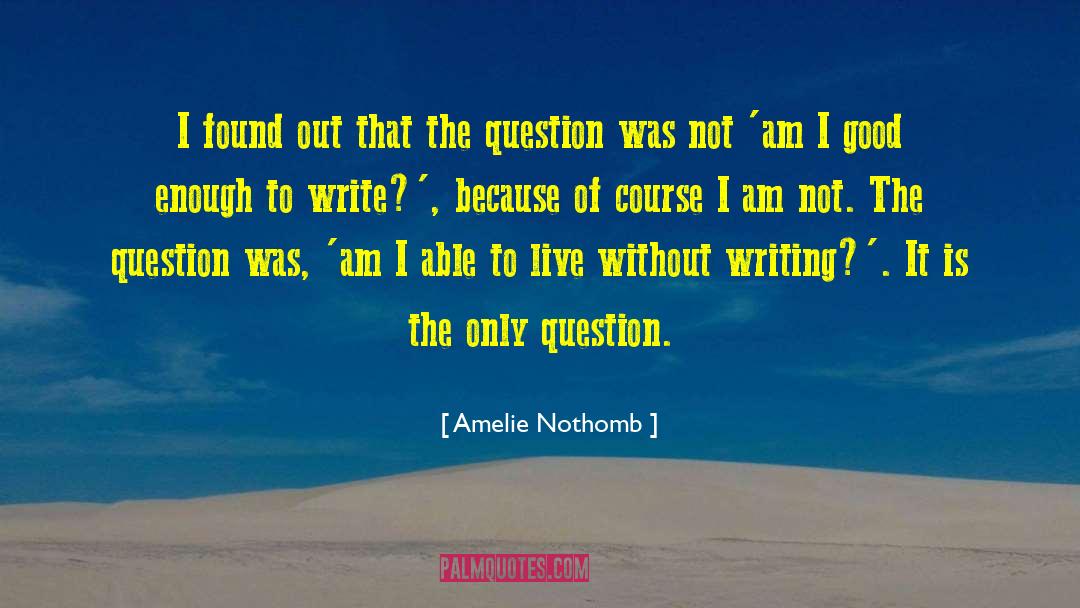 Women Question quotes by Amelie Nothomb