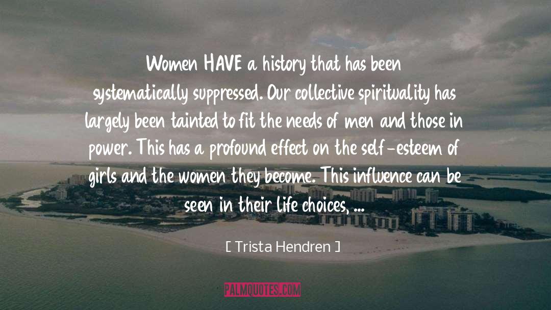 Women S Spirituality quotes by Trista Hendren