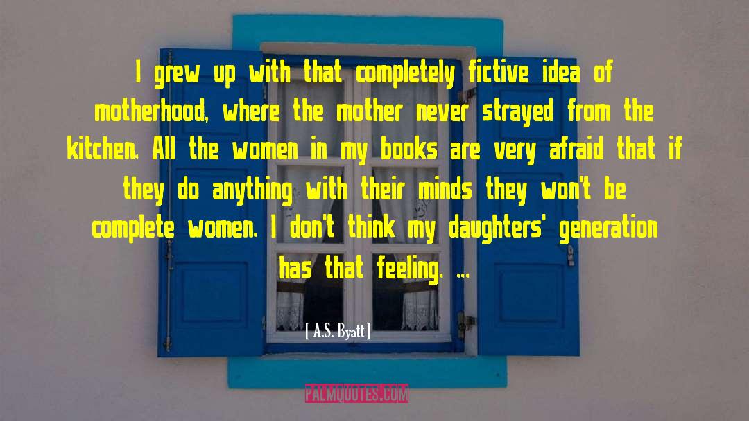 Women S Writing quotes by A.S. Byatt