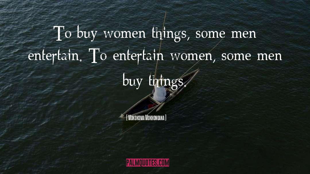 Women Things quotes by Mokokoma Mokhonoana