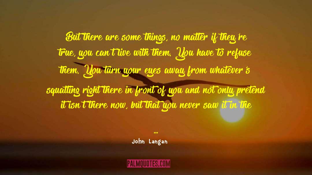 Women Things quotes by John  Langan