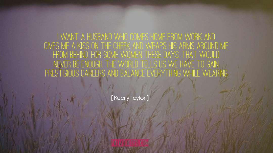 Women Want Home Cooked Meals quotes by Keary Taylor