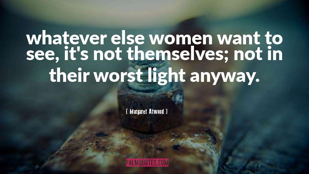 Women Want quotes by Margaret Atwood