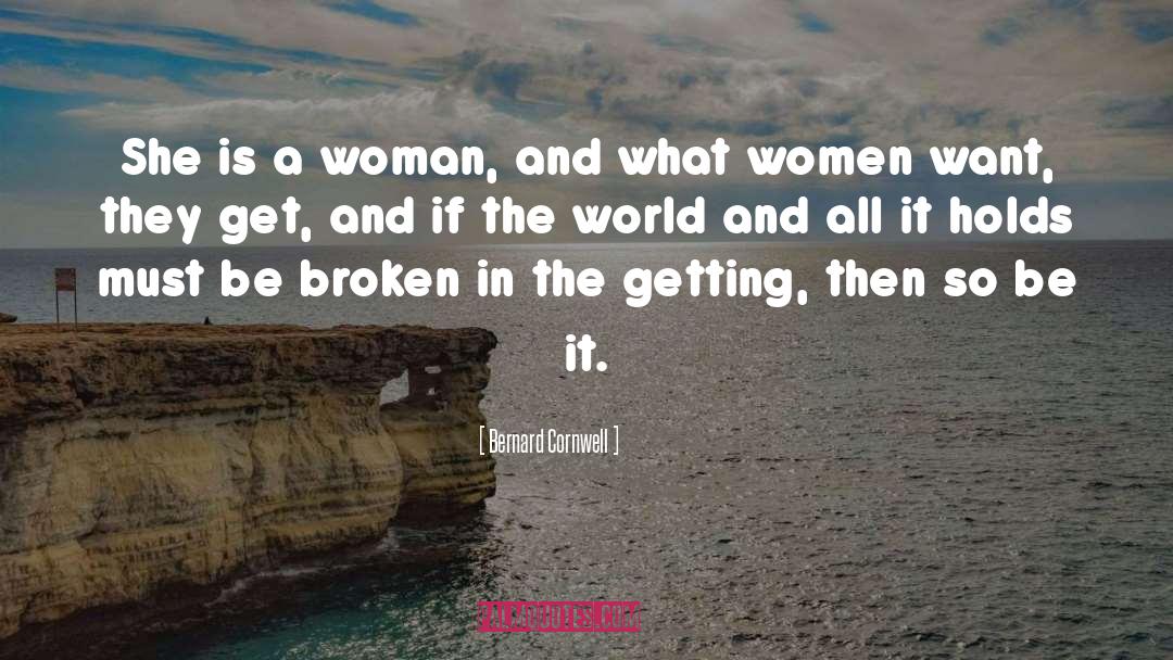 Women Want quotes by Bernard Cornwell