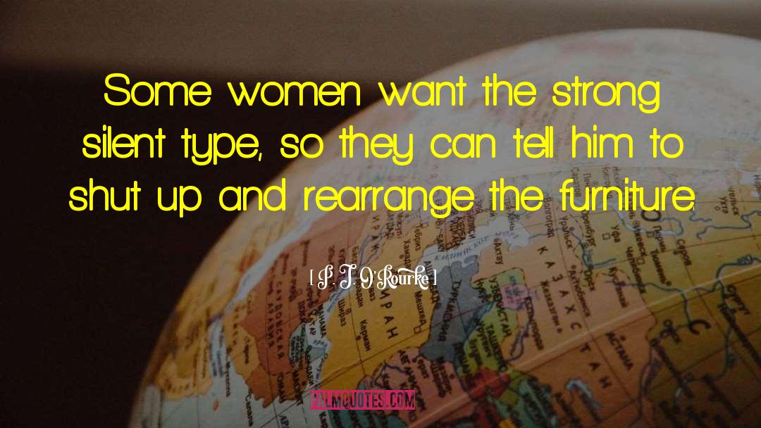 Women Want quotes by P. J. O'Rourke