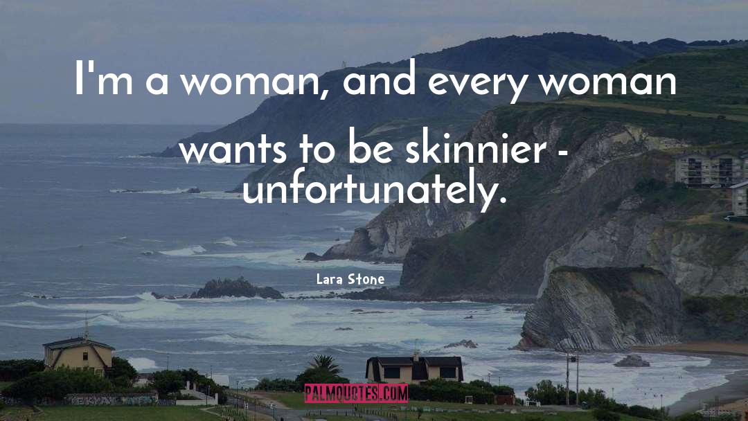 Women Want quotes by Lara Stone
