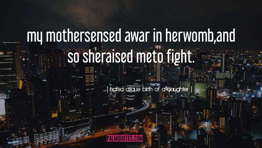 Women Warriors quotes by Hafsa Atique Birth Of A Daughter