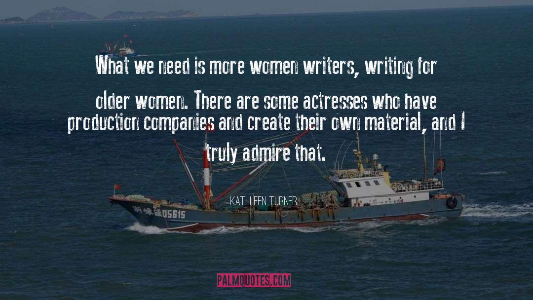 Women Writers quotes by Kathleen Turner