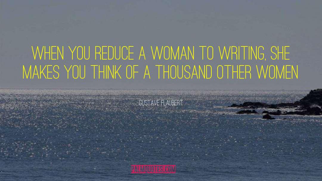 Women Writing quotes by Gustave Flaubert