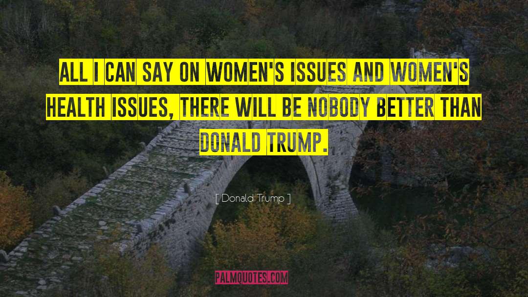 Womens Issues quotes by Donald Trump