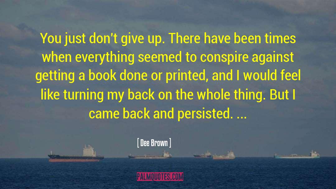 Won 27t Give Up quotes by Dee Brown