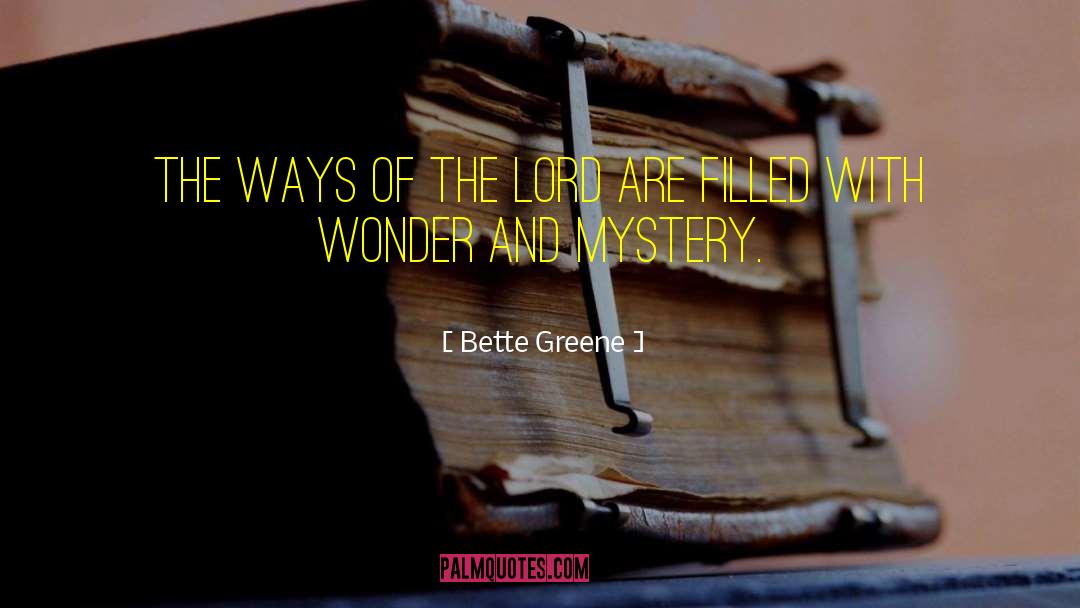 Wonder And Mystery quotes by Bette Greene