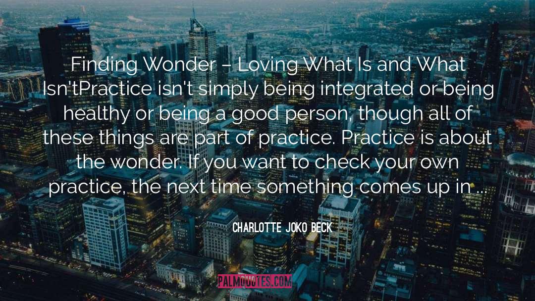 Wonder Of Life quotes by Charlotte Joko Beck