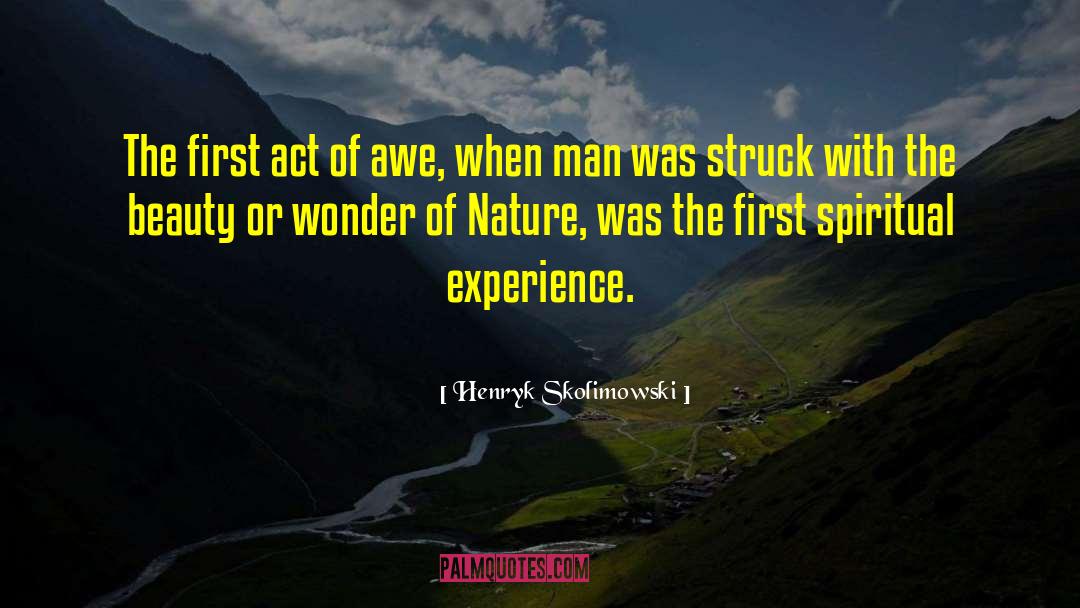 Wonder Of Nature quotes by Henryk Skolimowski