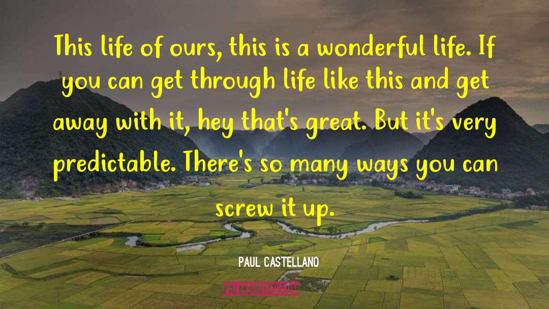 Wonderful Life quotes by Paul Castellano
