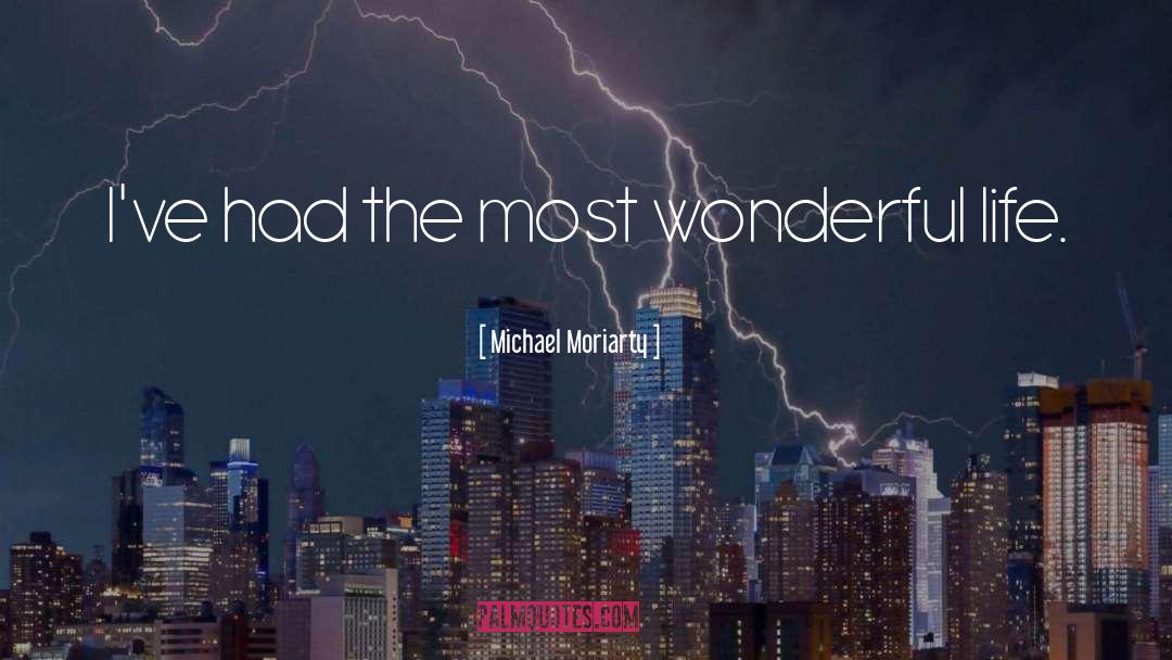 Wonderful Life quotes by Michael Moriarty