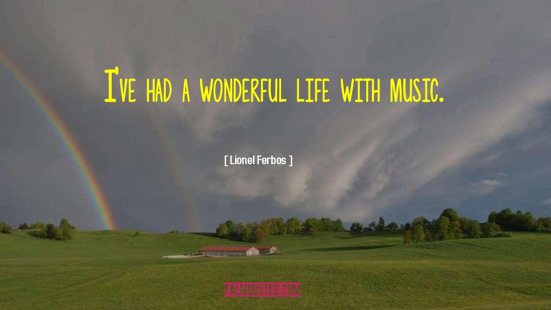 Wonderful Life quotes by Lionel Ferbos
