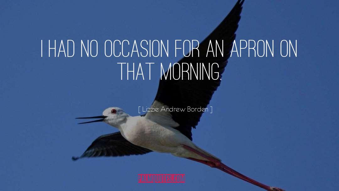 Wonderful Morning quotes by Lizzie Andrew Borden