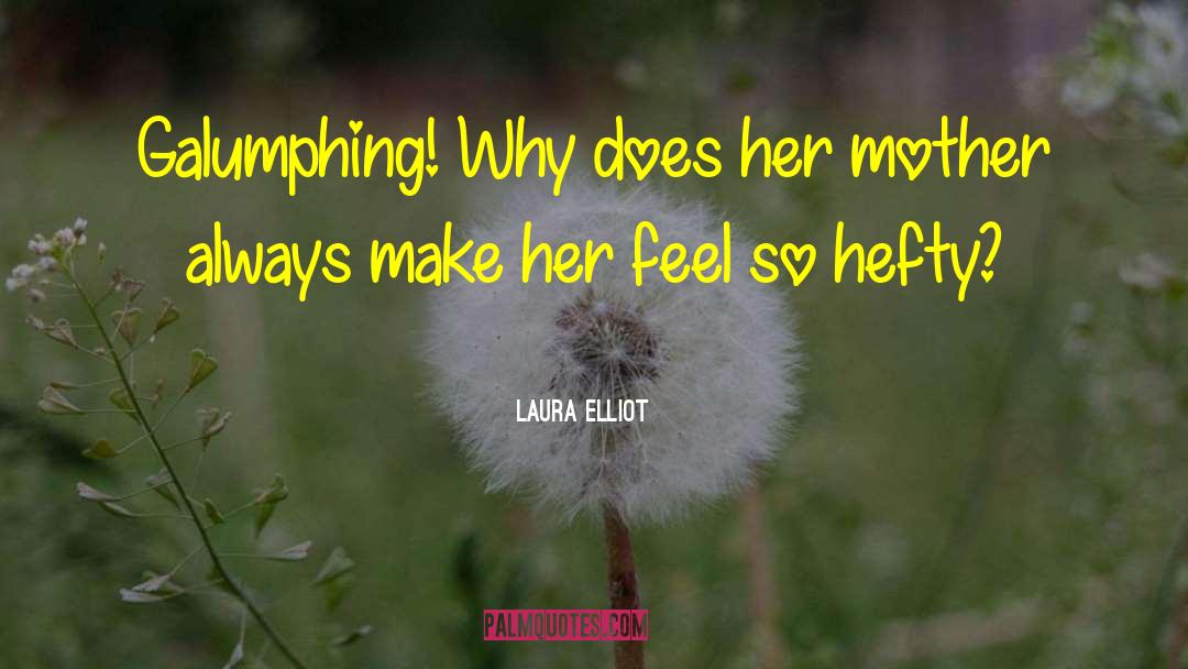 Wonderful Mother quotes by Laura Elliot