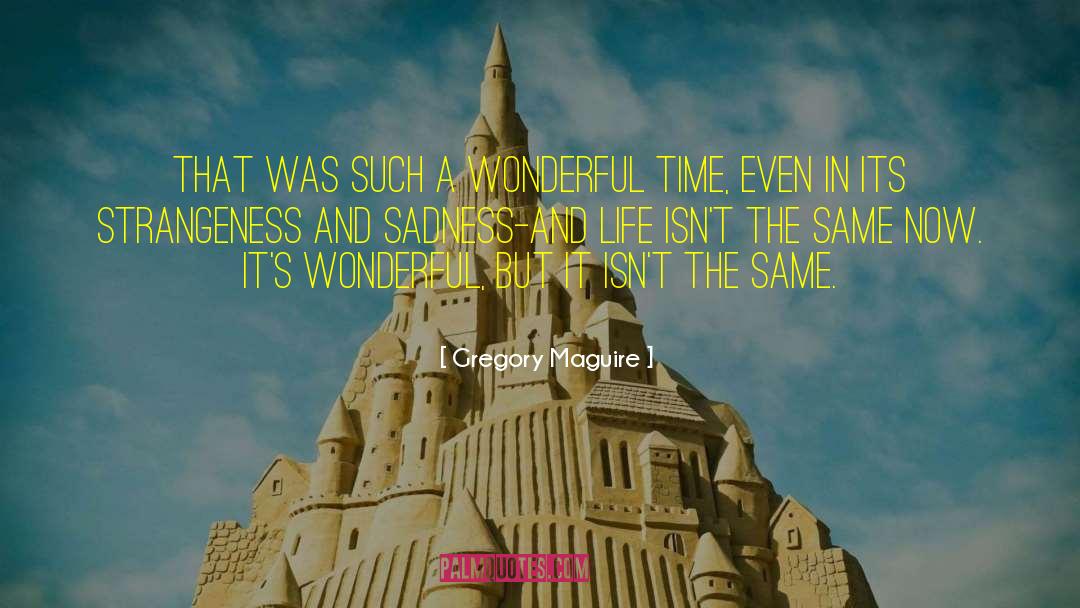 Wonderful Time quotes by Gregory Maguire