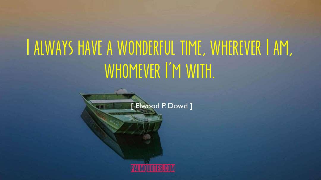 Wonderful Time quotes by Elwood P. Dowd