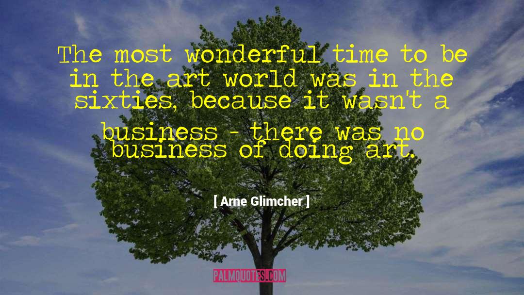 Wonderful Time quotes by Arne Glimcher
