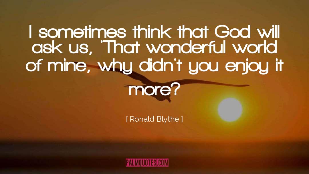 Wonderful World quotes by Ronald Blythe
