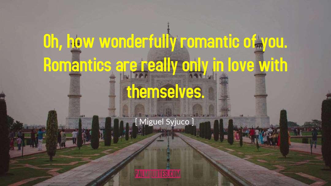 Wonderfully Romantic quotes by Miguel Syjuco