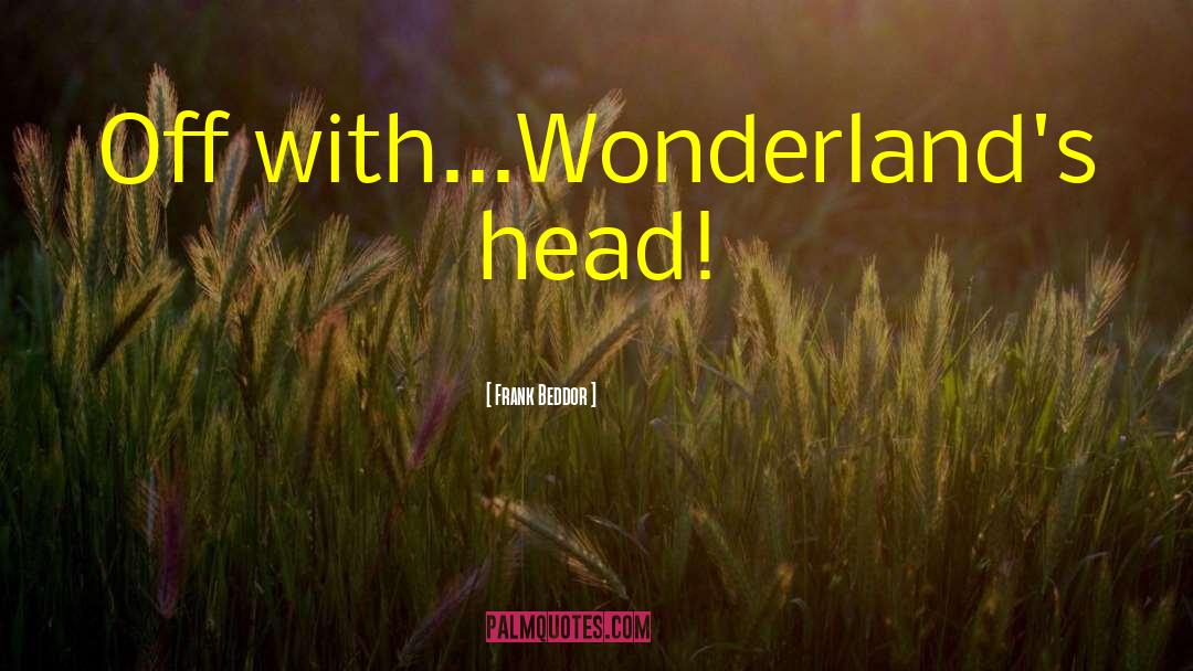 Wonderlands quotes by Frank Beddor