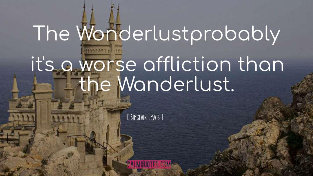 Wonderlust quotes by Sinclair Lewis