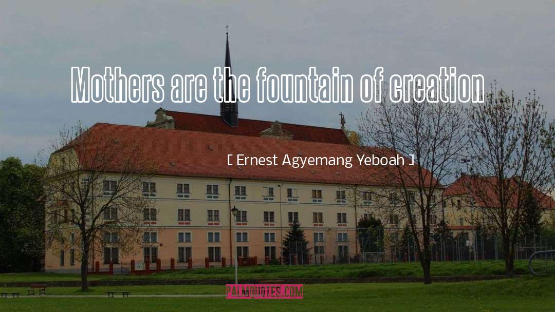 Wonders Of Creation quotes by Ernest Agyemang Yeboah