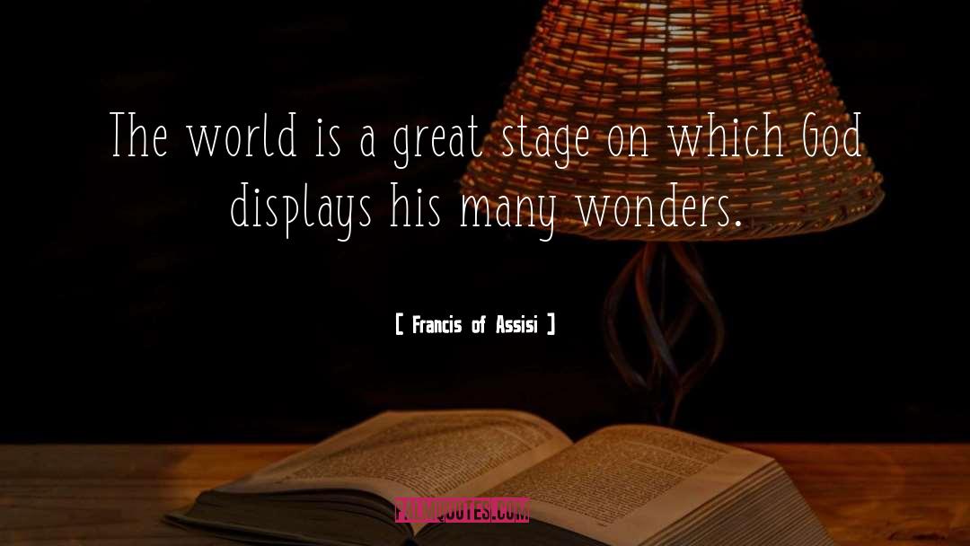 Wonders Of God quotes by Francis Of Assisi
