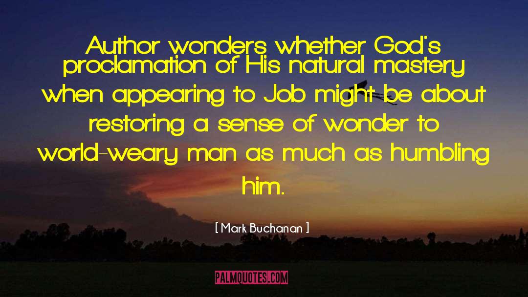 Wonders Of God quotes by Mark Buchanan