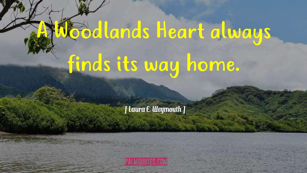 Woodlands quotes by Laura E. Weymouth