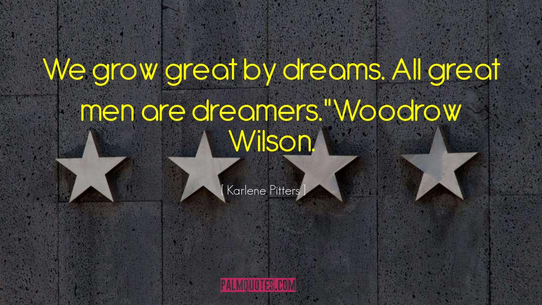 Woodrow Wilson quotes by Karlene Pitters