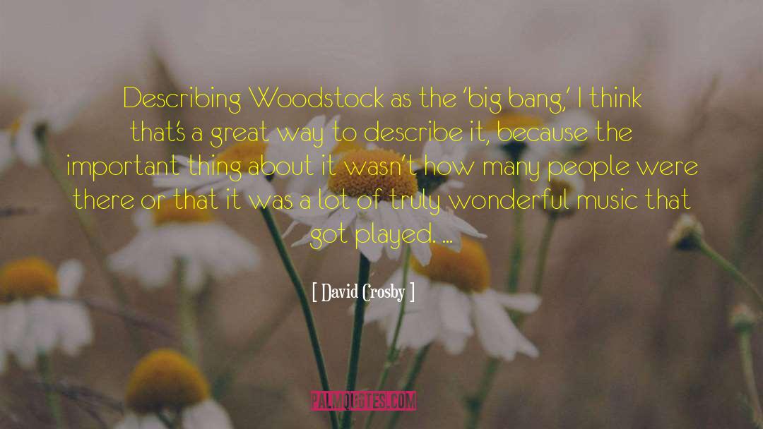 Woodstock quotes by David Crosby