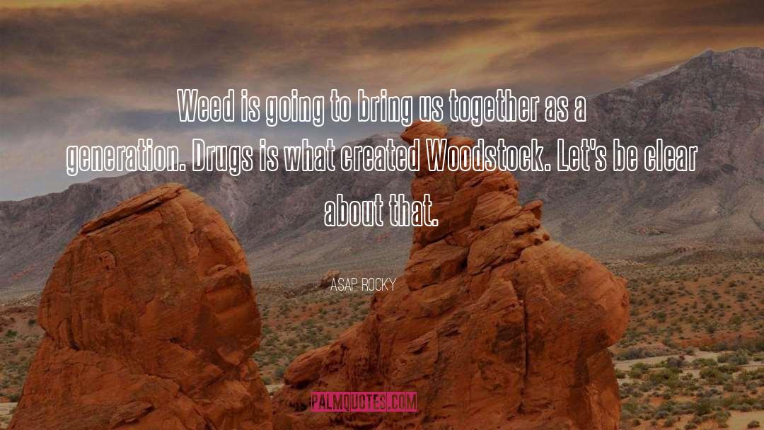 Woodstock quotes by ASAP Rocky