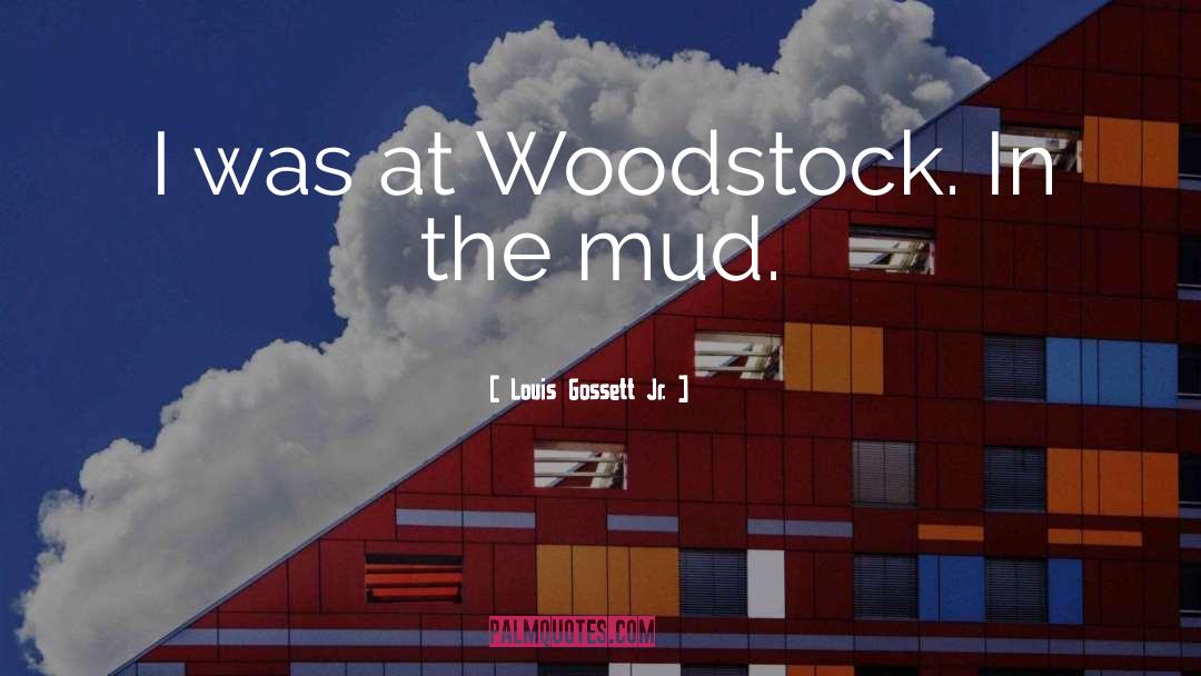 Woodstock quotes by Louis Gossett Jr.