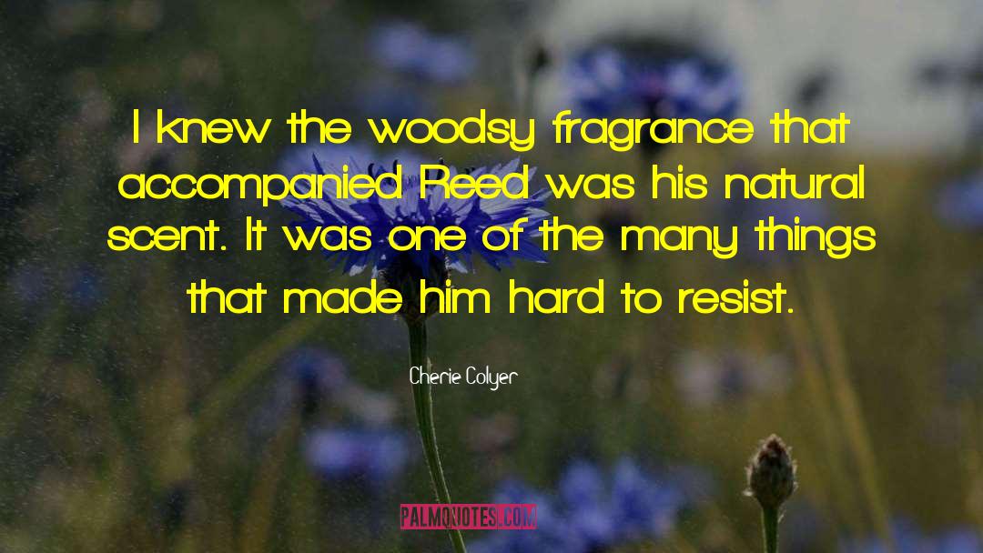 Woodsy quotes by Cherie Colyer