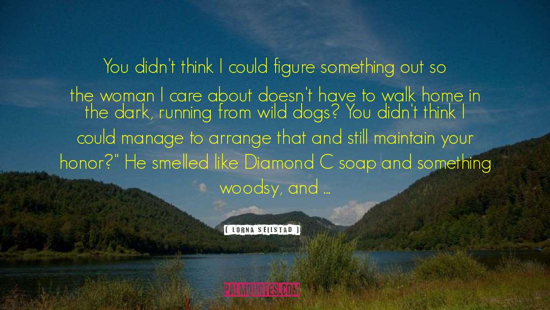 Woodsy quotes by Lorna Seilstad