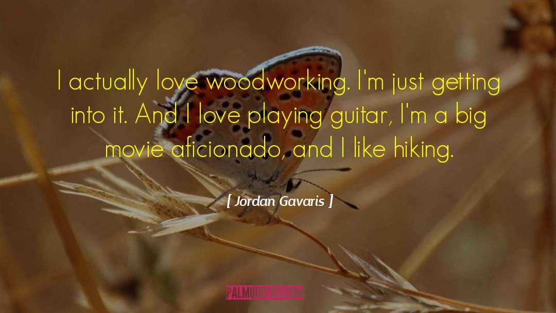 Woodworking quotes by Jordan Gavaris