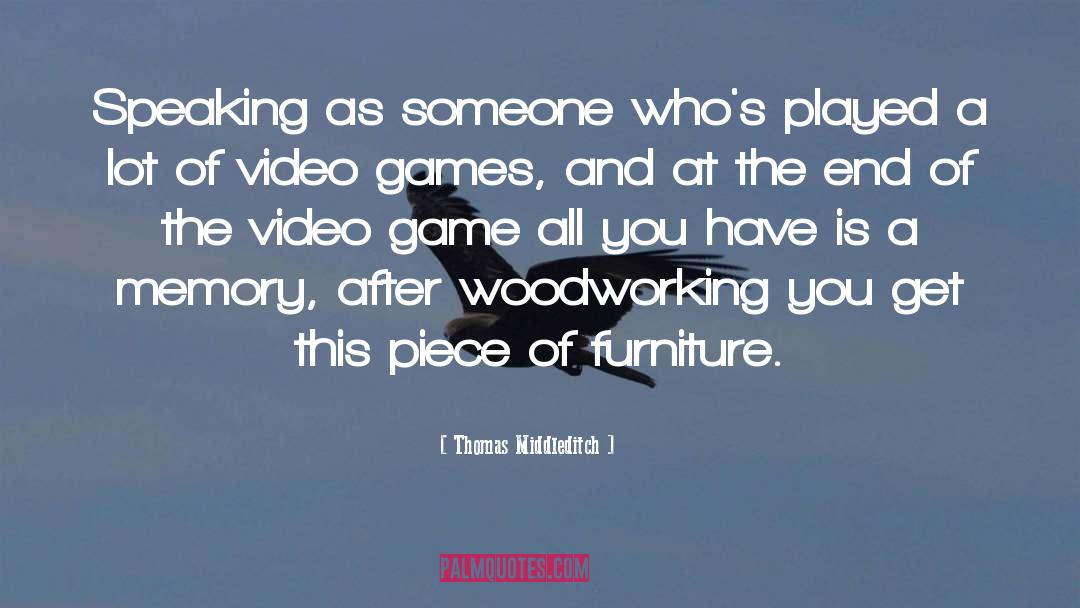 Woodworking quotes by Thomas Middleditch