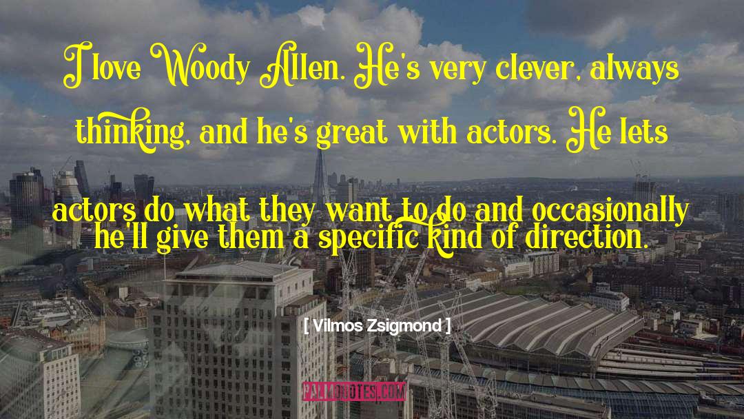 Woody Allen quotes by Vilmos Zsigmond