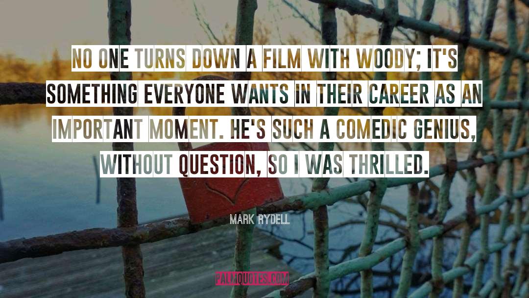 Woody quotes by Mark Rydell