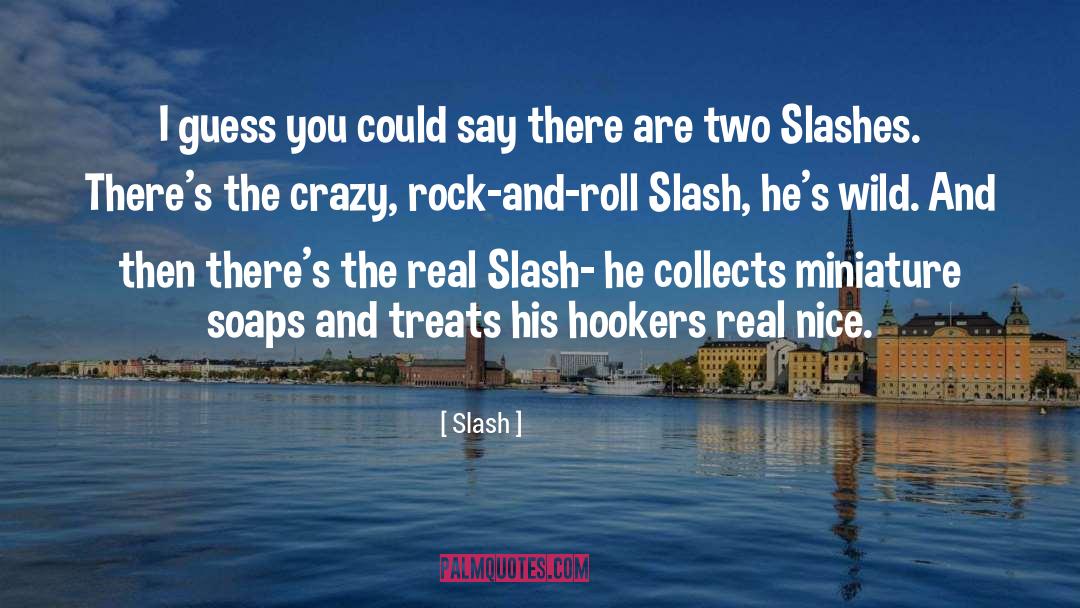 Woodzy Miniature quotes by Slash