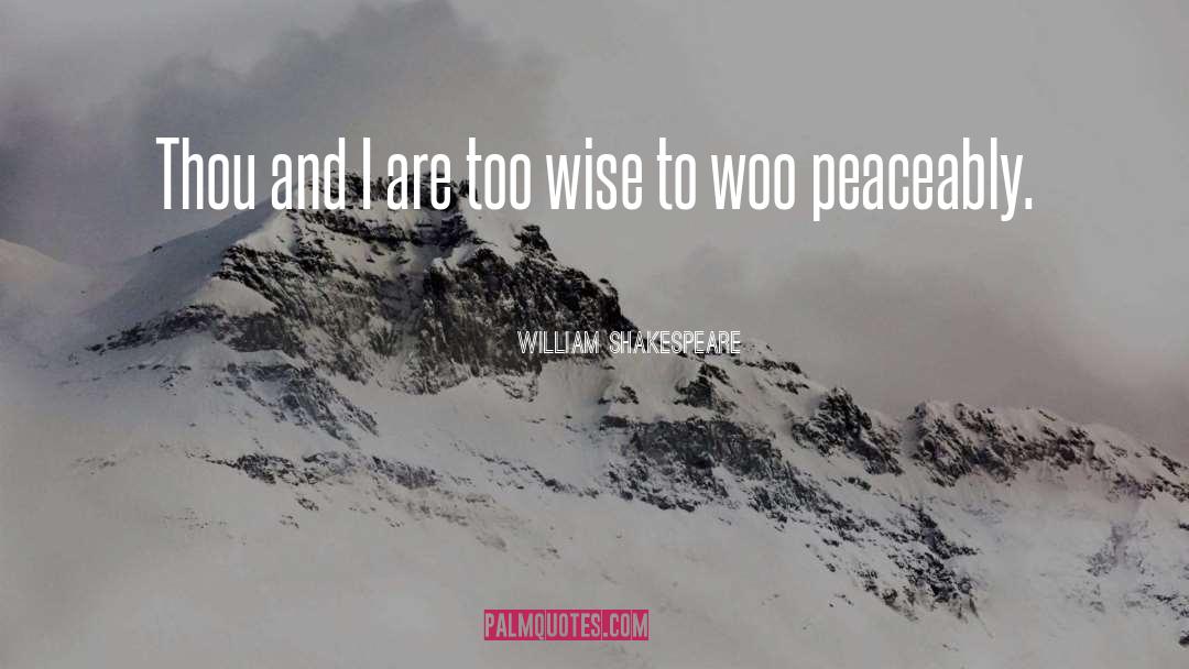 Wooing quotes by William Shakespeare